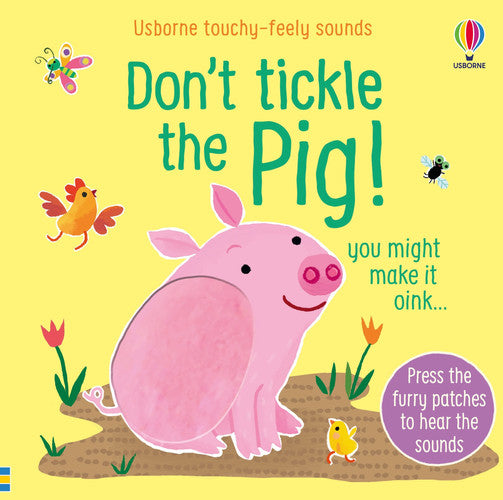 Don't Tickle The Pig! (Touchy-Feely Sound Books): 1 (DON'T TICKLE Touchy Feely Sound Books)