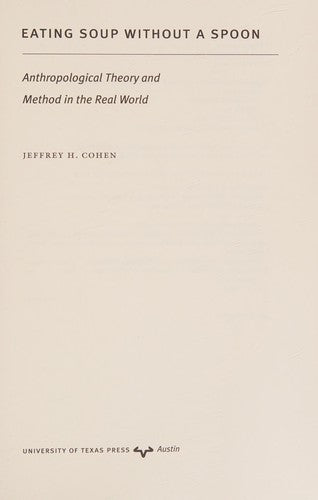 Eating Soup without a Spoon: Anthropological Theory and Method in the Real World