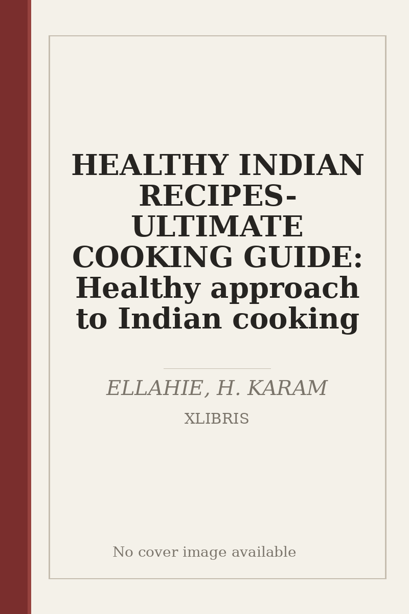 HEALTHY INDIAN RECIPES- ULTIMATE COOKING GUIDE: Healthy approach to Indian cooking - no cover image available