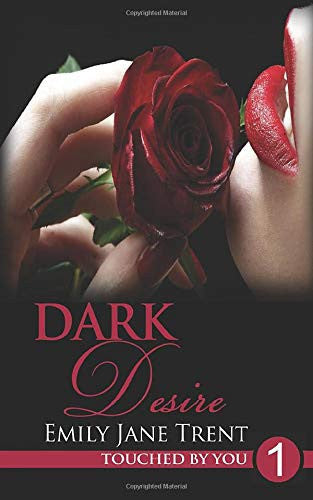 Dark Desire: Volume 1 (Touched By You)