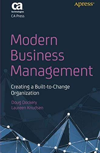 Modern Business Management: Creating a Built-to-Change Organization