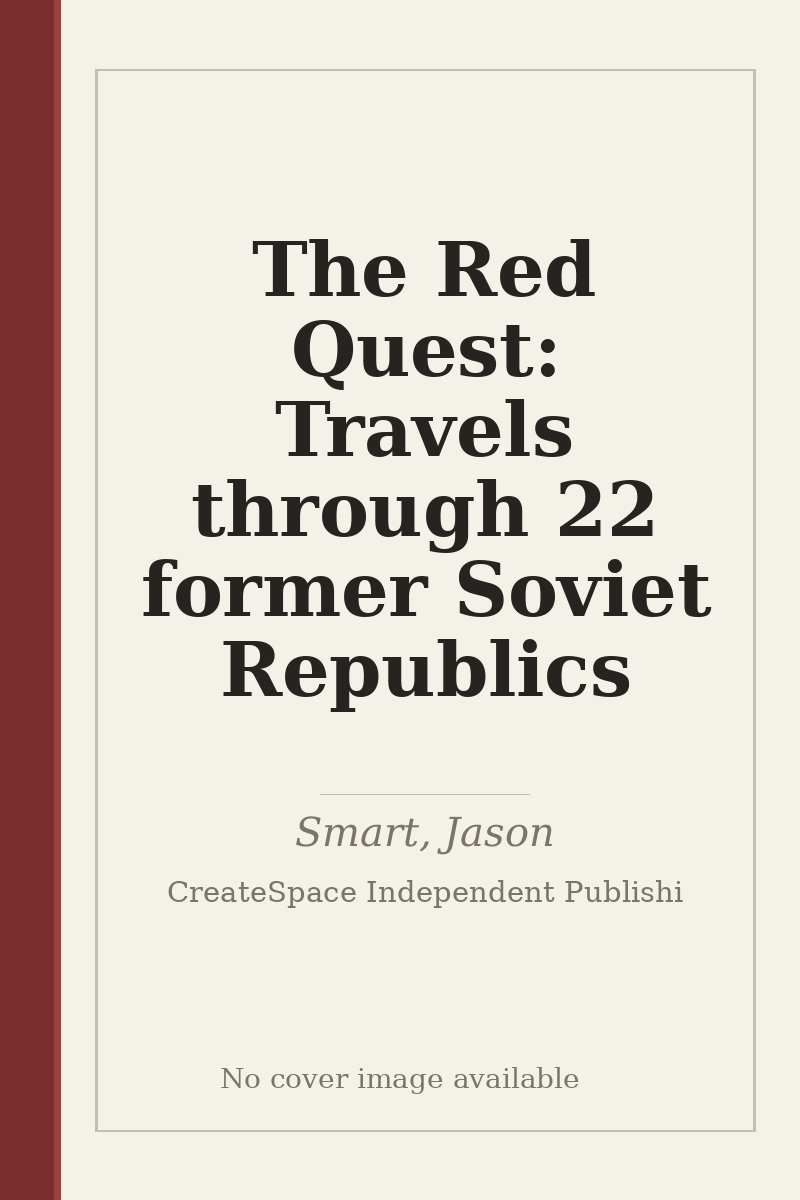 The Red Quest: Travels through 22 former Soviet Republics - no cover image available