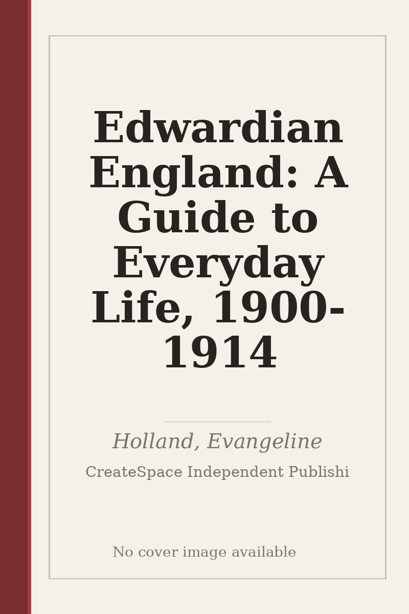 Edwardian England: A Guide to Everyday Life, 1900-1914 - no cover image available