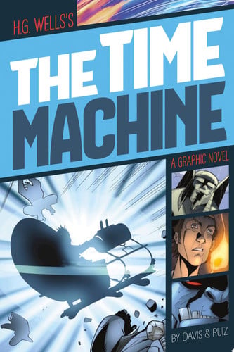 Graphic Revolve Common Core Editions Time Machine: A Graphic Novel