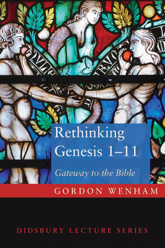 Rethinking Genesis 1-11: Gateway to the Bible (Didsbury Lectures)