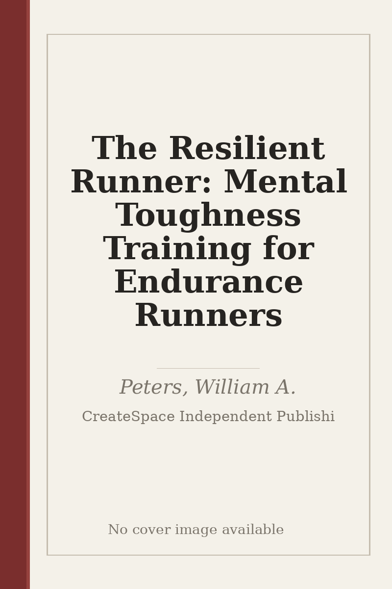 The Resilient Runner: Mental Toughness Training for Endurance Runners - no cover image available