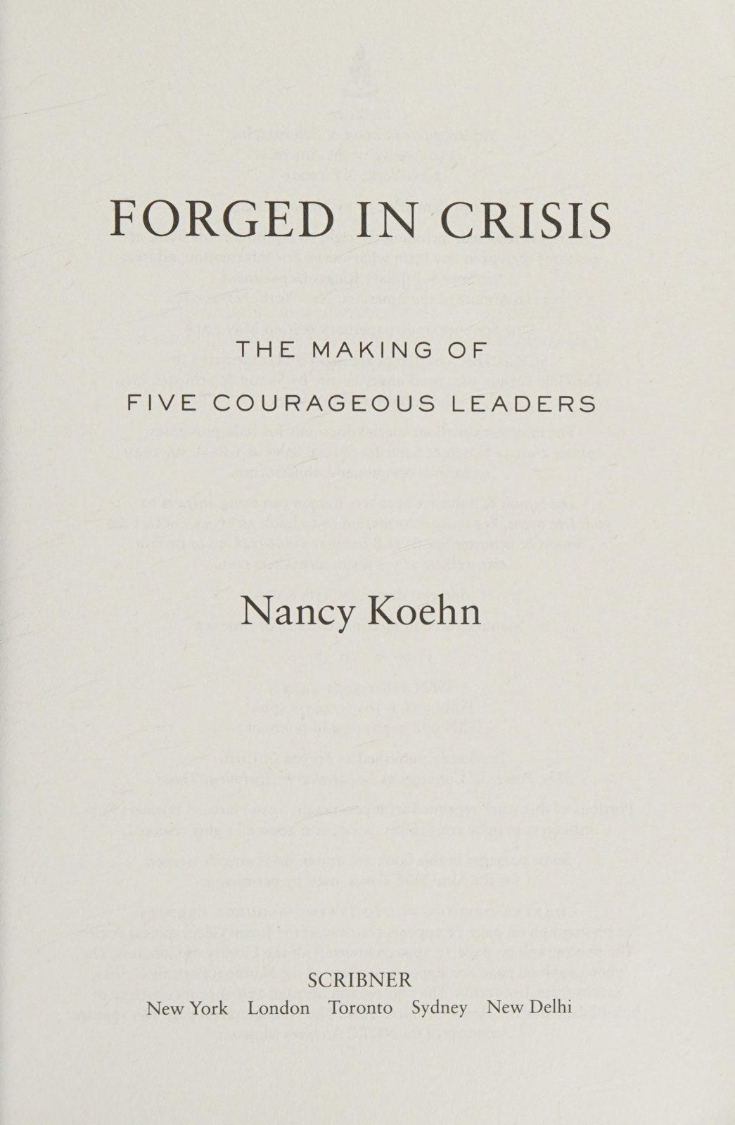 Forged in Crisis: The Power of Courageous Leadership in Turbulent Times