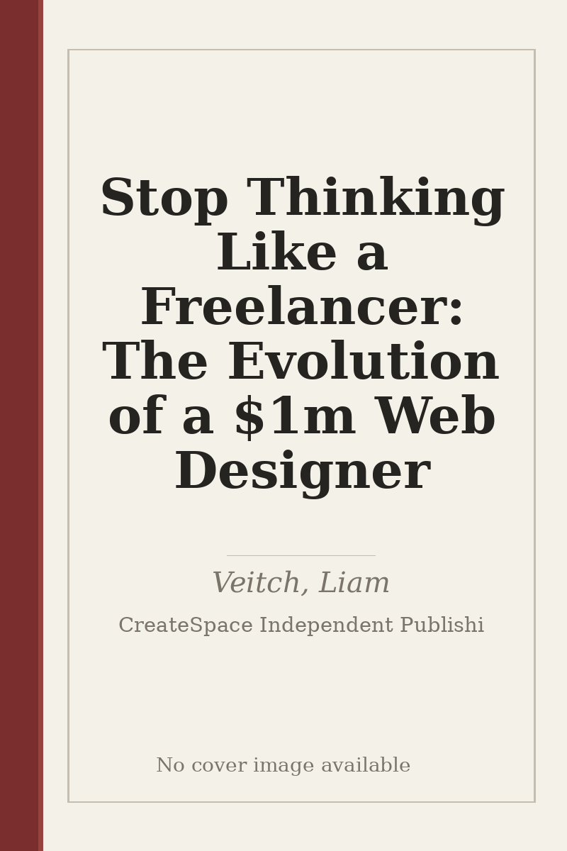 Stop Thinking Like a Freelancer: The Evolution of a $1m Web Designer - no cover image available