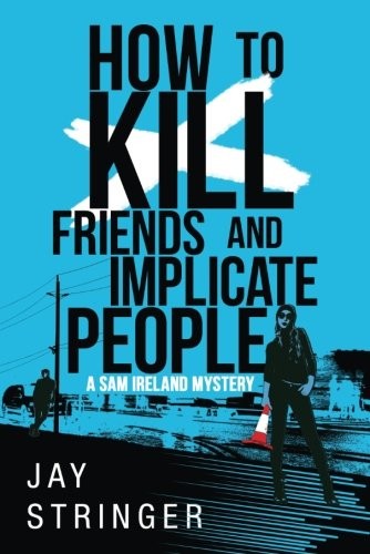 How To Kill Friends And Implicate People