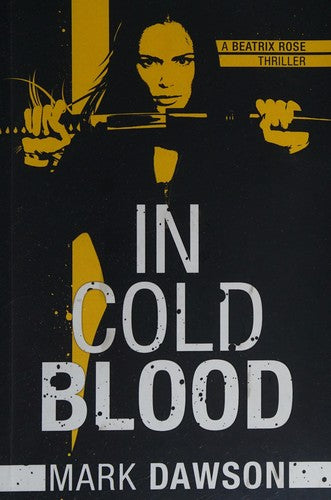In Cold Blood: 1 (A Beatrix Rose Thriller)