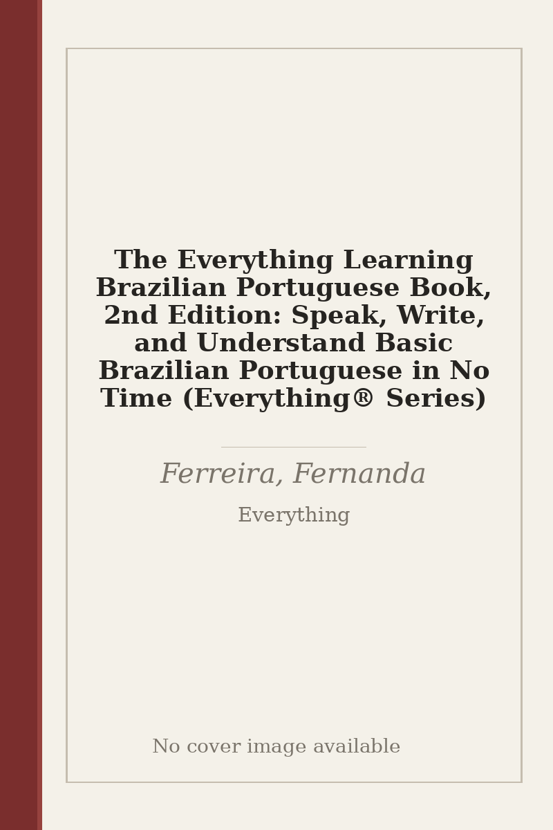 The Everything Learning Brazilian Portuguese Book, 2nd Edition: Speak, Write, and Understand Basic Brazilian Portuguese in No Time (Everything® Series) - no cover image available