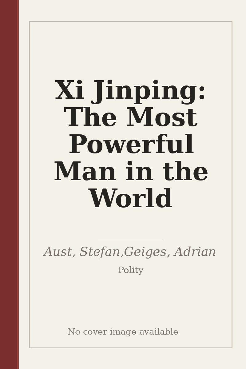 Xi Jinping: The Most Powerful Man in the World - no cover image available