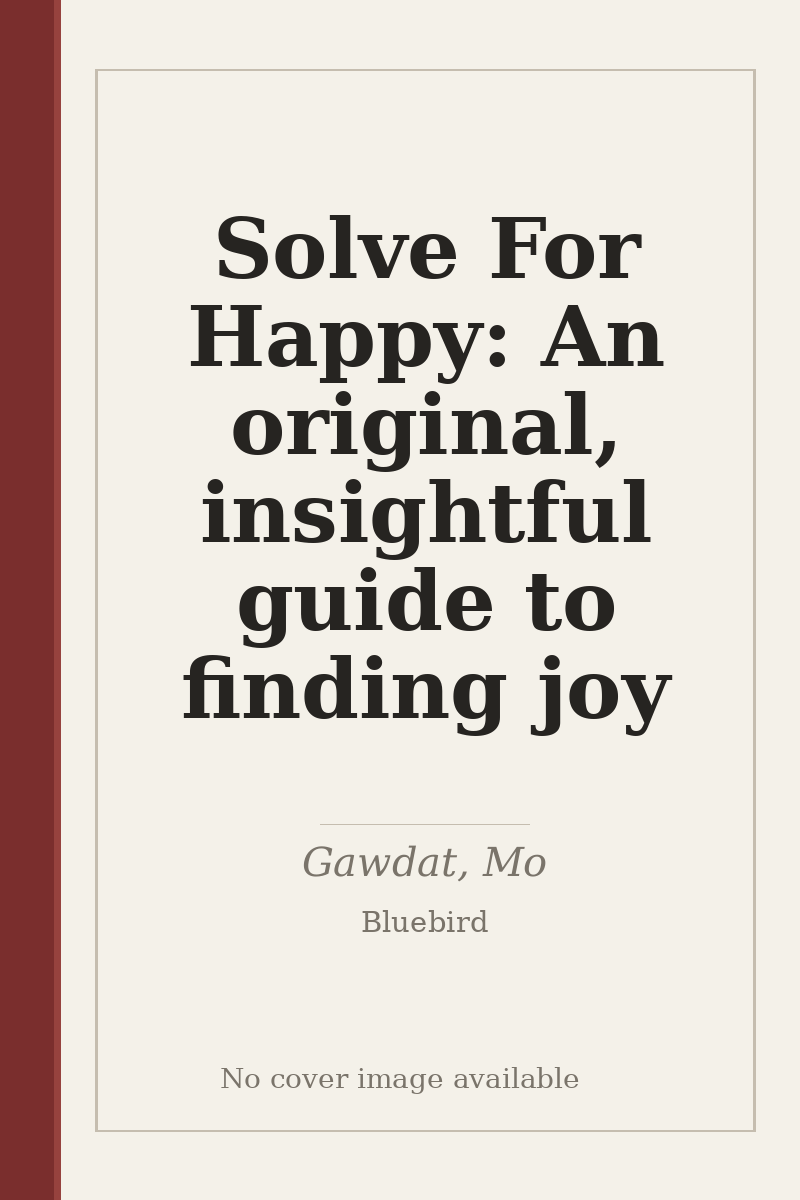 Solve For Happy: An original, insightful guide to finding joy - no cover image available