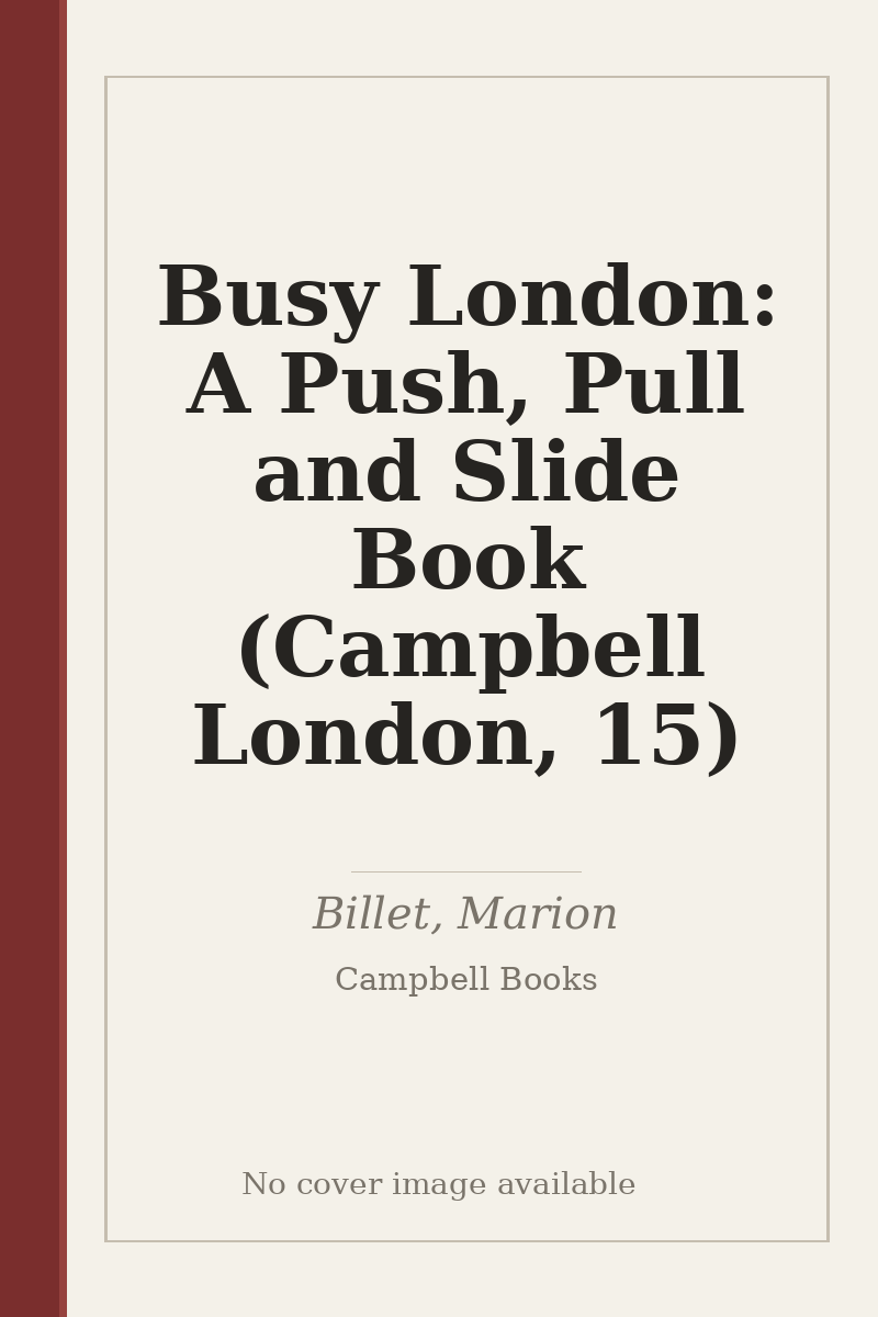 Busy London: A Push, Pull and Slide Book (Campbell London, 15) - no cover image available