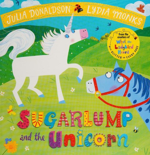 Sugarlump and the Unicorn: A magical rhyming story from the creators of What the Ladybird Heard