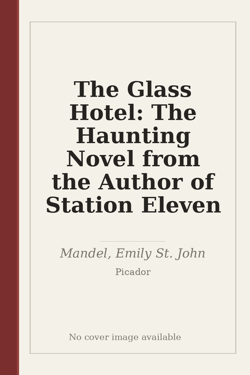 The Glass Hotel: The Haunting Novel from the Author of Station Eleven - no cover image available