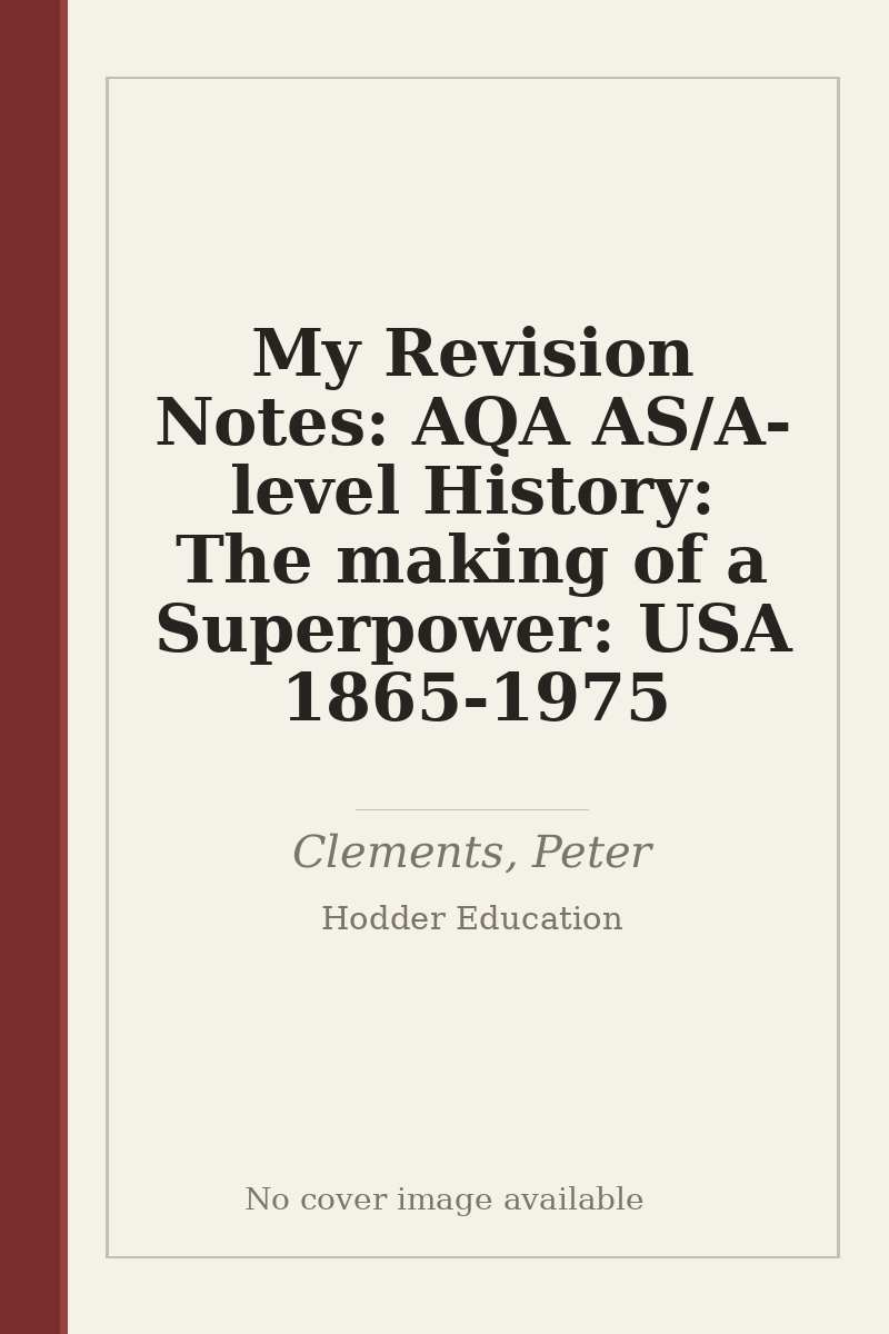 My Revision Notes: AQA AS/A-level History: The making of a Superpower: USA 1865-1975 - no cover image available