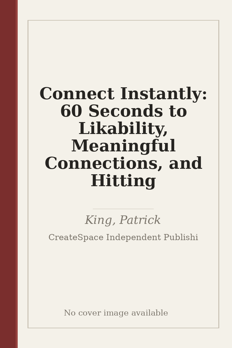 Connect Instantly: 60 Seconds to Likability, Meaningful Connections, and Hitting - no cover image available