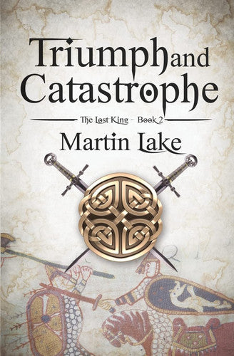 Triumph and Catastrophe: Volume 2 (The Lost King)