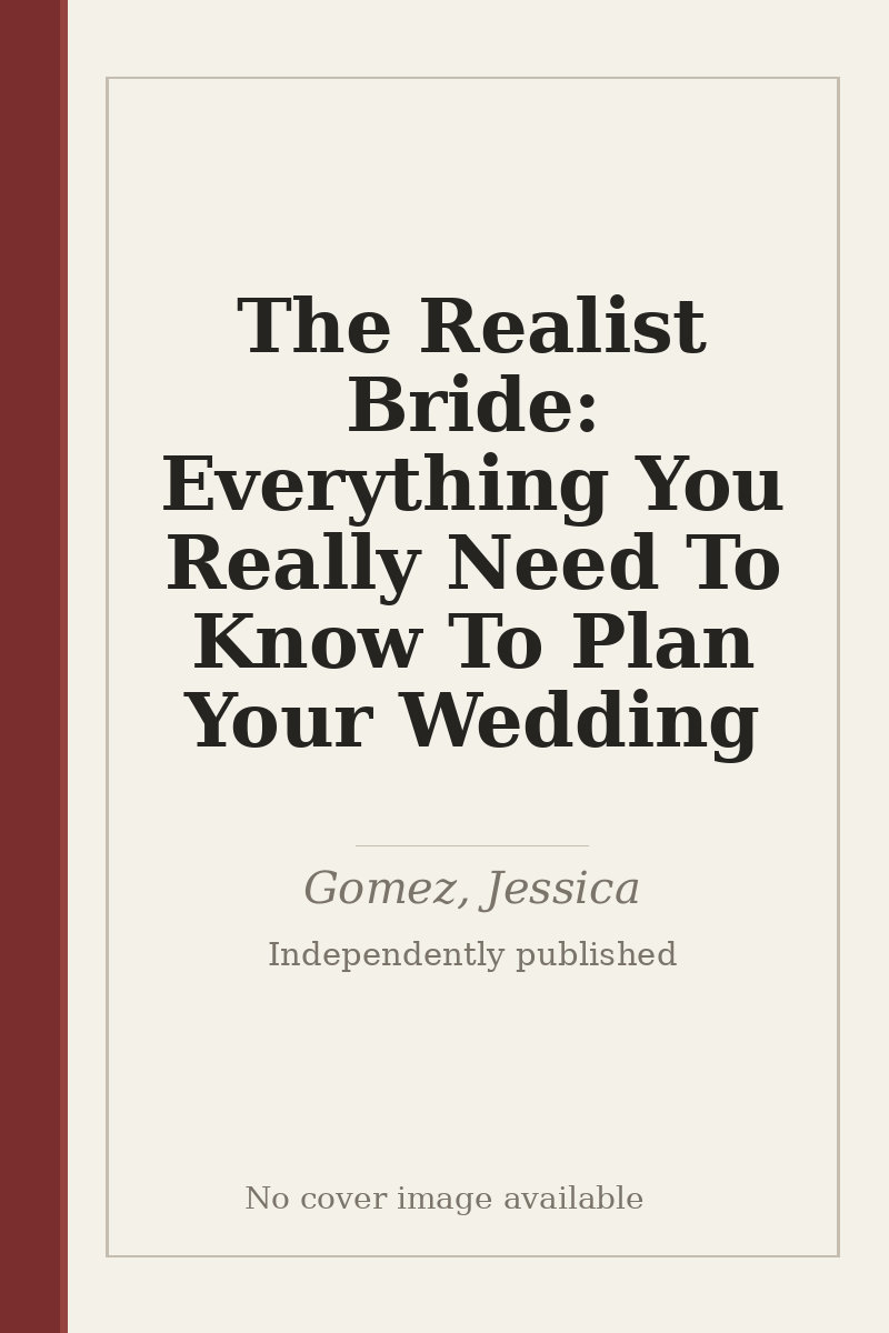 The Realist Bride: Everything You Really Need To Know To Plan Your Wedding - no cover image available