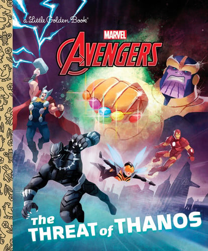 The Threat of Thanos! (Marvel’s Avengers: Little Golden Books)