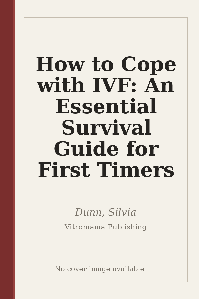 How to Cope with IVF: An Essential Survival Guide for First Timers - no cover image available