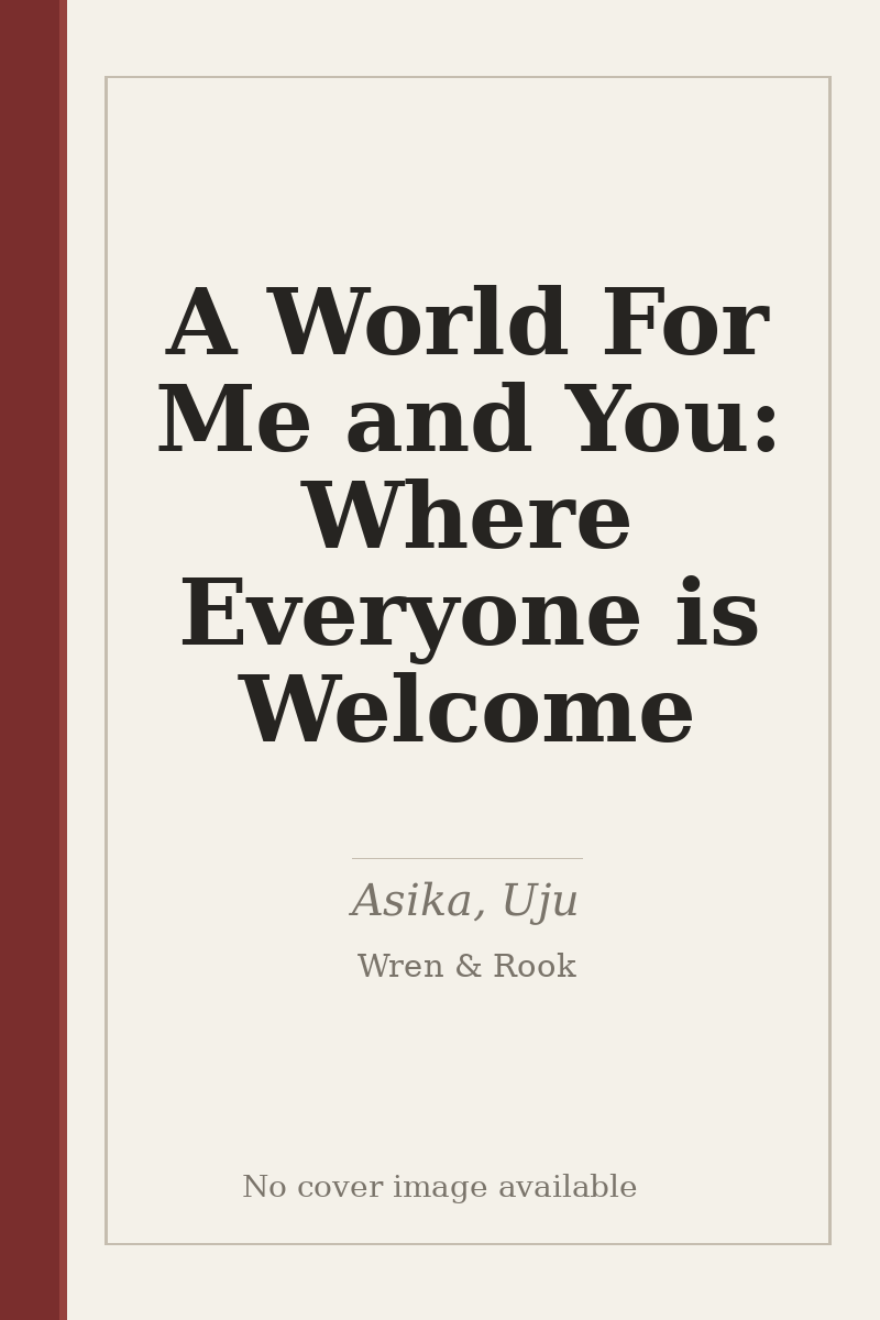 A World For Me and You: Where Everyone is Welcome - no cover image available
