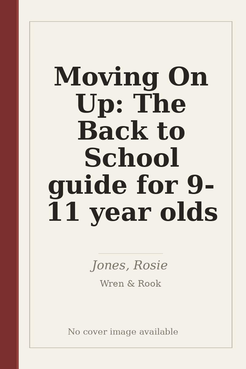 Moving On Up: The Back to School guide for 9-11 year olds - no cover image available
