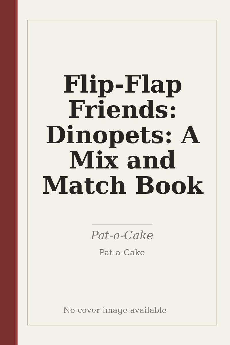 Flip-Flap Friends: Dinopets: A Mix and Match Book - no cover image available