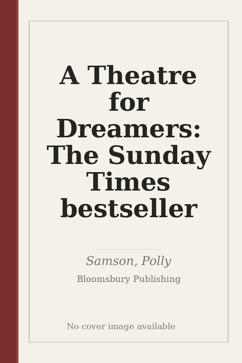 A Theatre for Dreamers: The Sunday Times bestseller - no cover image available
