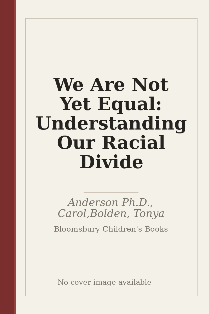 We Are Not Yet Equal: Understanding Our Racial Divide - no cover image available