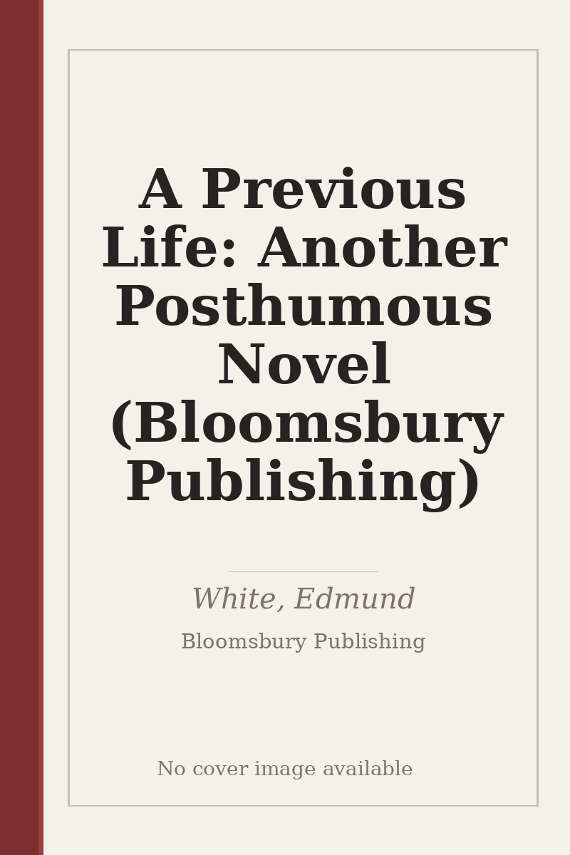 A Previous Life: Another Posthumous Novel (Bloomsbury Publishing) - no cover image available