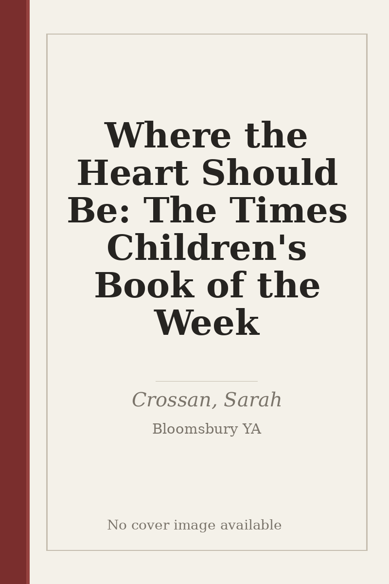 Where the Heart Should Be: The Times Children's Book of the Week - no cover image available