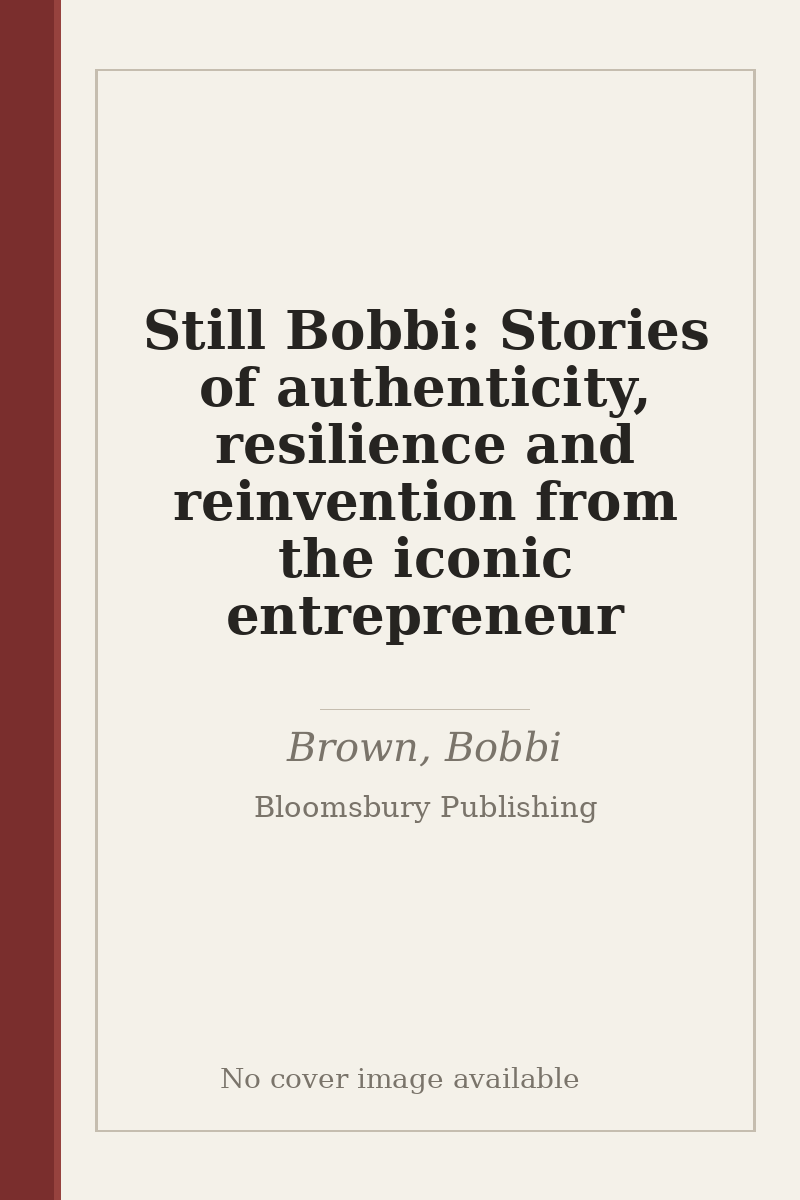 Still Bobbi: Stories of authenticity, resilience and reinvention from the iconic entrepreneur - no cover image available