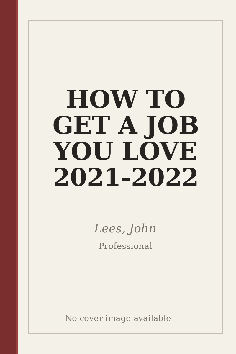 HOW TO GET A JOB YOU LOVE 2021-2022 - no cover image available