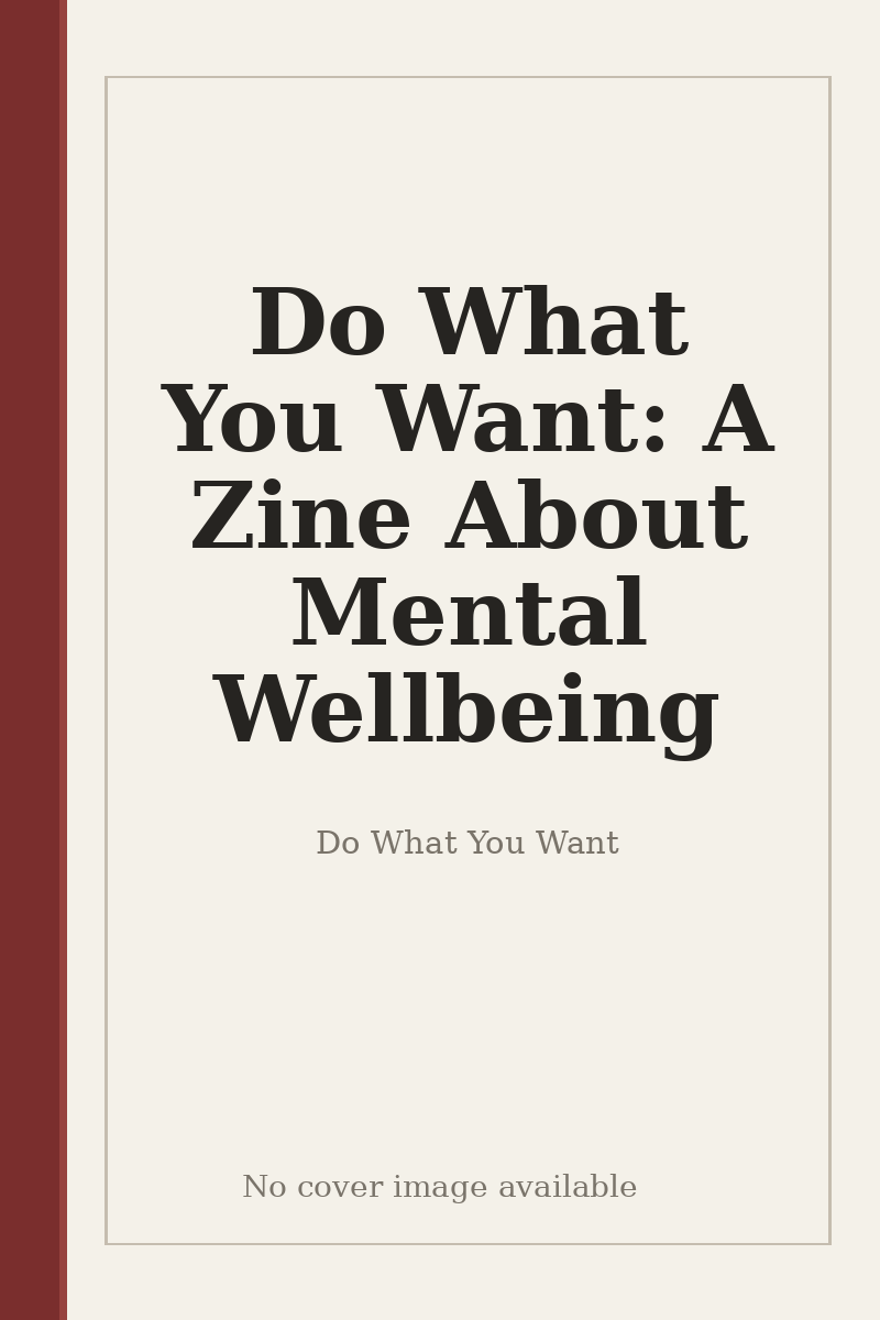 Do What You Want: A Zine About Mental Wellbeing - no cover image available