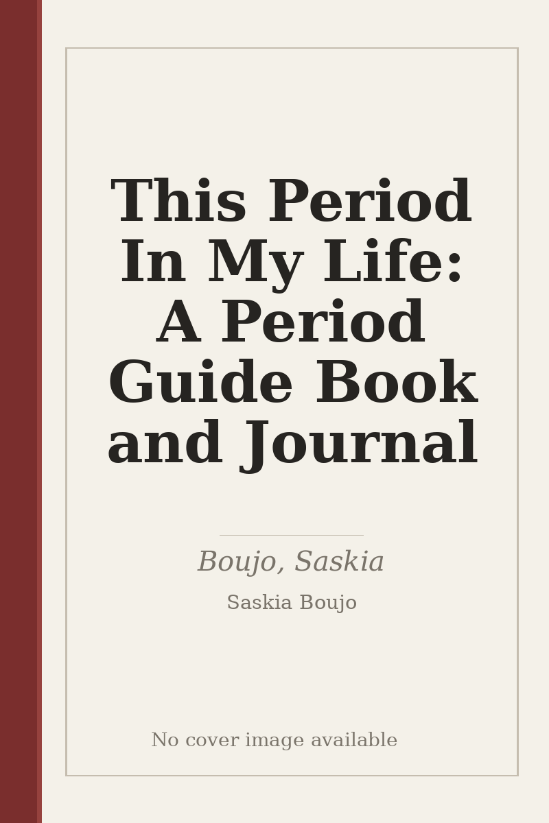 This Period In My Life: A Period Guide Book and Journal - no cover image available