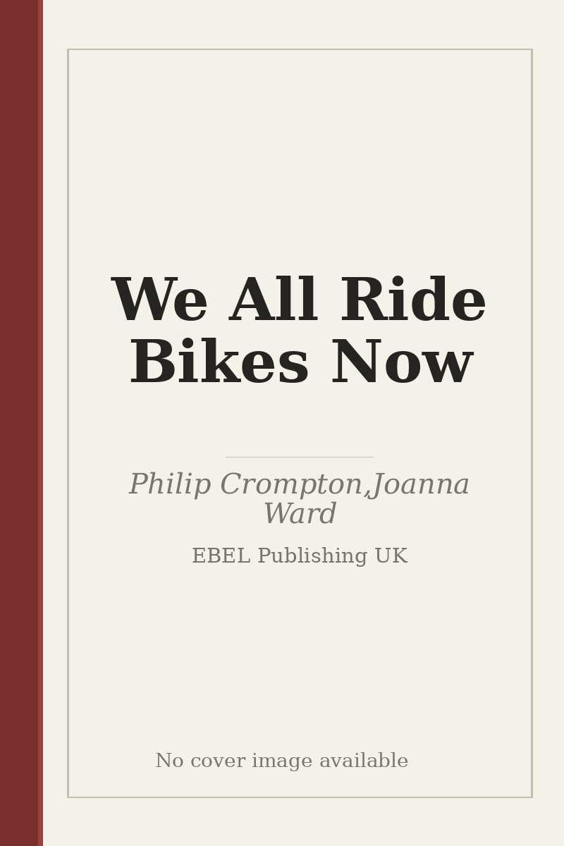 We All Ride Bikes Now - no cover image available