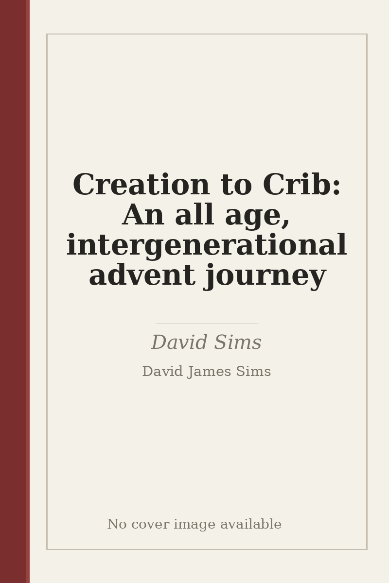 Creation to Crib: An all age, intergenerational advent journey - no cover image available