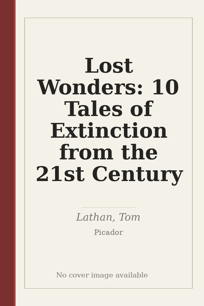 Lost Wonders: 10 Tales of Extinction from the 21st Century - no cover image available