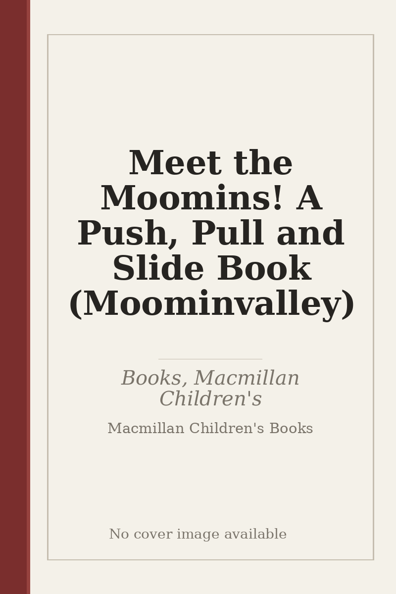 Meet the Moomins! A Push, Pull and Slide Book (Moominvalley) - no cover image available