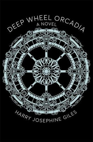 Deep Wheel Orcadia: A Novel