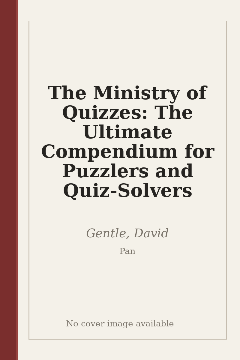 The Ministry of Quizzes: The Ultimate Compendium for Puzzlers and Quiz-Solvers - no cover image available