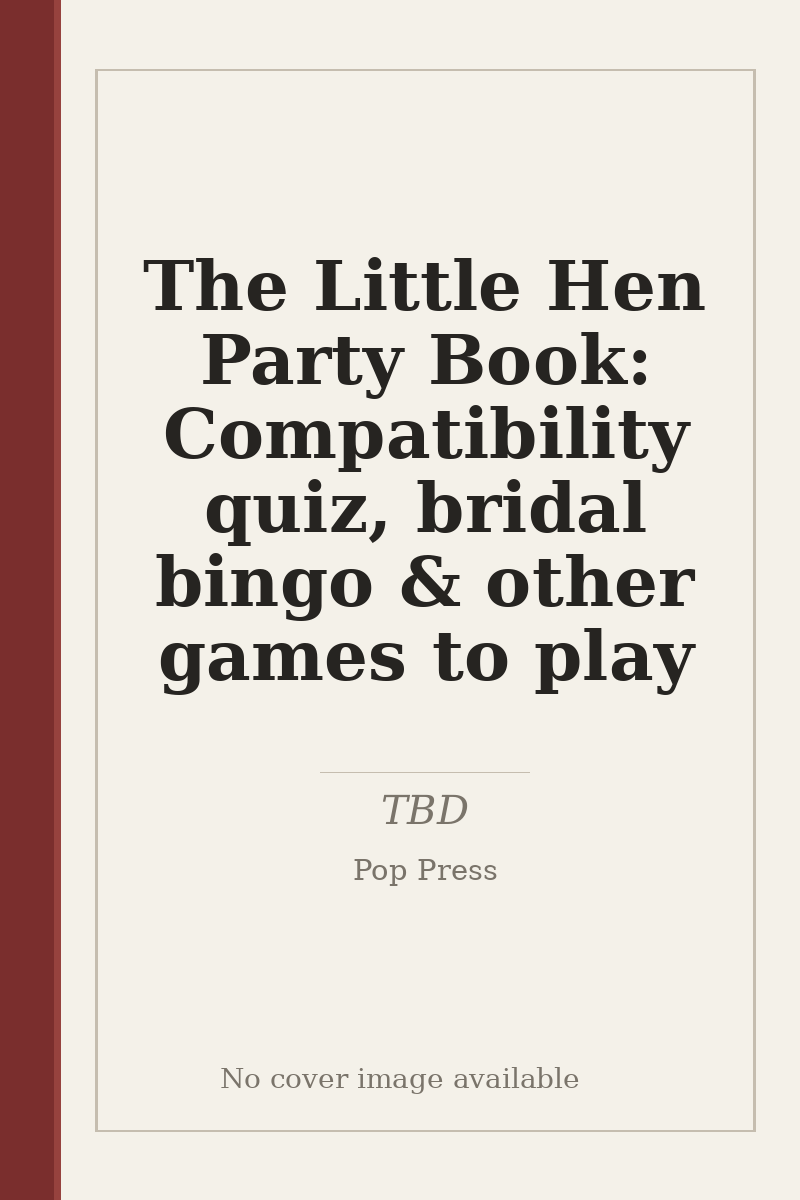 The Little Hen Party Book: Compatibility quiz, bridal bingo & other games to play - no cover image available