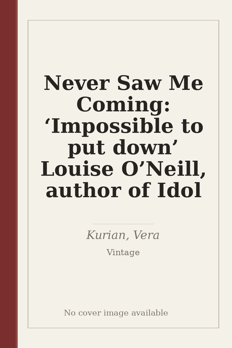 Never Saw Me Coming: ‘Impossible to put down’ Louise O’Neill, author of Idol - no cover image available