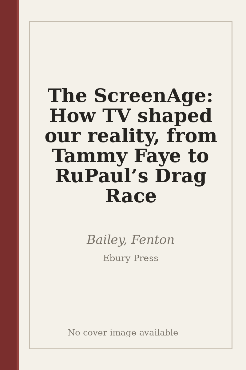 The ScreenAge: How TV shaped our reality, from Tammy Faye to RuPaul’s Drag Race - no cover image available