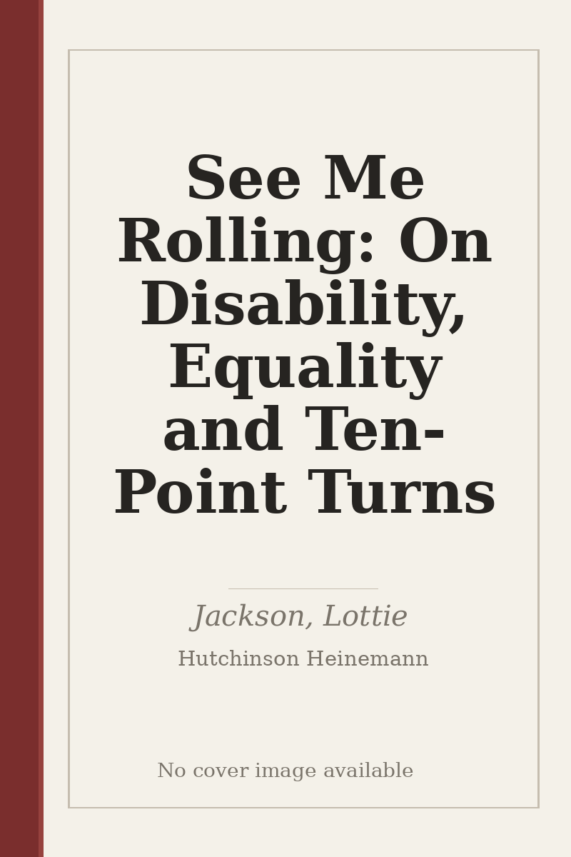 See Me Rolling: On Disability, Equality and Ten-Point Turns - no cover image available