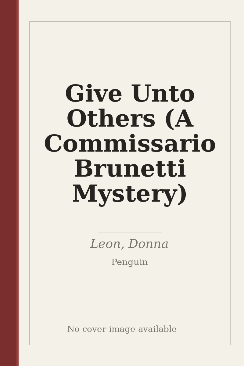 Give Unto Others (A Commissario Brunetti Mystery) - no cover image available