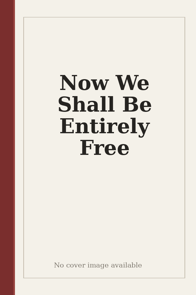Now We Shall Be Entirely Free - no cover image available