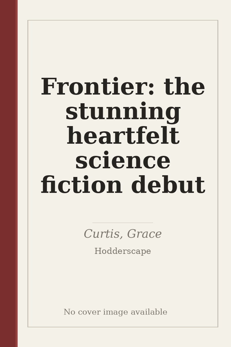 Frontier: the stunning heartfelt science fiction debut - no cover image available